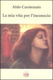 La mia Vita per l'Inconscio — Libro