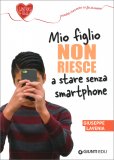 Mio Figlio Non Riesce a Stare Senza Smartphone — Libro