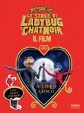 Miraculous Le Storie Di Ladybug E Chat Noir Il Film Il Libro Gioco Con Adesivi — Libro