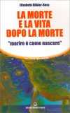 La Morte e la Vita Dopo la Morte — Libro