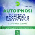 Mp3 - Autoipnosi per Superare Ipocondria e Paura dei Medici — Audiolibro
