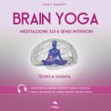 Mp3 - Brain Yoga - Meditazione sui 6 Sensi Interiori — Audiolibro
