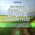 Mp3 - Come Crearsi un Progetto di Vita e Vivere Felici — Audiolibro