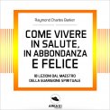 Mp3 - Come Vivere in Salute, in Abbondanza e Felice — Audiolibro