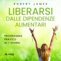 Mp3 - Liberarsi dalle Dipendenze Alimentari — Audiolibro