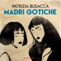 Mp3 - Madri Gotiche — Audiolibro