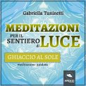 Mp3 - Meditazioni per il Sentiero di Luce - Ghiaccio al sole — Audiolibro