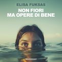 Mp3 - Non Fiori ma Opere di Bene — Audiolibro
