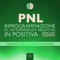 Mp3 - PNL - Riprogrammazione di un'esperienza Negativa in Positiva — Audiolibro