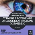 Mp3 - SBP - Programmazione Subconscia per Attivare e Potenziare la Legge di Attrazione Dormendo — Audiolibro