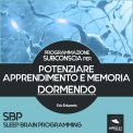 Mp3 - SBP -  Programmazione Subconscia per Potenziare Apprendimento e Memoria Dormendo — Audiolibro