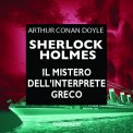 Mp3 - Sherlock Holmes - Il Mistero dell’Interprete Greco — Audiolibro