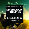 Mp3 - Sherlock Holmes - Il suo Ultimo Saluto — Audiolibro