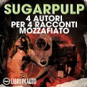 Mp3 - Sugarpulp - 4 Autori per 4 Racconti Mozzafiato — Audiolibro