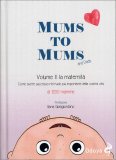 Mums to Mums and Dads - Vol.II - La Maternità — Libro