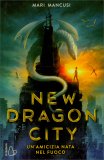 New Dragon City - Un'Amicizia Nata nel Fuoco — Libro