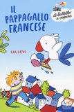 Il Pappagallo Francese Ediz A Colori — Libro