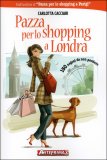 Pazza per lo Shopping a Londra  — Libro