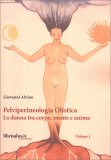 Pelviperineologia Olistica - La Donna tra Corpo, Mente e Anima - Volume 1 — Libro