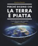 Perché Dicono Che La Terra È Piatta. Il Nuovo Fenomeno Dei Terrapiattisti Spiegato In 20 Punti — Libro