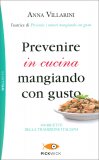 Prevenire in Cucina Mangiando con Gusto — Libro