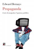 Propaganda. L'Arte di Manipolare l'Opinione Pubblica — Libro