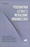 Psichiatria Letale e Negazione Organizzata — Libro