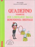Quaderno d'Esercizi per Liberarsi dalla Dipendenza Digitale — Libro