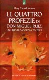 Le Quattro Profezie di Don Miguel Ruiz — Libro