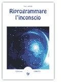 Riprogrammare l'inconscio — Libro