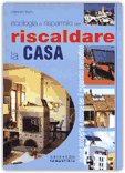 Ecologia e Risparmio per Riscaldare la Casa — Libro