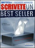 Smettetela di Piangervi Addosso: Scrivete un Best Seller — Libro