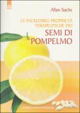 Le Incredibili Proprietà Terapeutiche dei Semi di Pompelmo — Libro