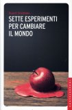 Sette Esperimenti per Cambiare il Mondo  — Libro