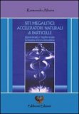 Siti Megalitici: Acceleratori naturali di particelle  — Libro