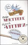 Come Smettere di Fare la Vittima e non Diventare Carnefice — Libro
