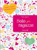 Solo Per Ragazze. Scopri I Segreti Dell'adolescenza — Libro