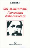 Sri Aurobindo l'Avventura della Coscienza — Libro