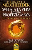 Svelata la Vera e Positiva Profezia Maya  — Libro