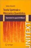 Teoria Spettrale e Meccanica Quantistica — Libro