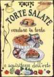Torte Salate, Verdure in Torta e Squisitezze dell'Orto  — Libro