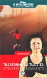 Trasforma la Tua Vita Attraverso il Movimento — Libro