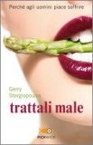 Trattali Male  — Libro