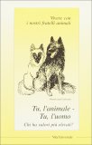 Tu l'Animale, Tu l'Uomo — Libro