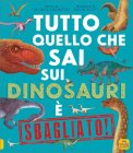 Tutto Quello che Sai sui Dinosauri è Sbagliato! — Libro