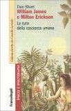 William James e Milton Erickson - La Cura della Coscienza Umana — Libro